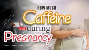 how much caffeine is safe during pregnancy