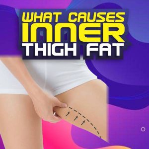 what causes inner thigh fat