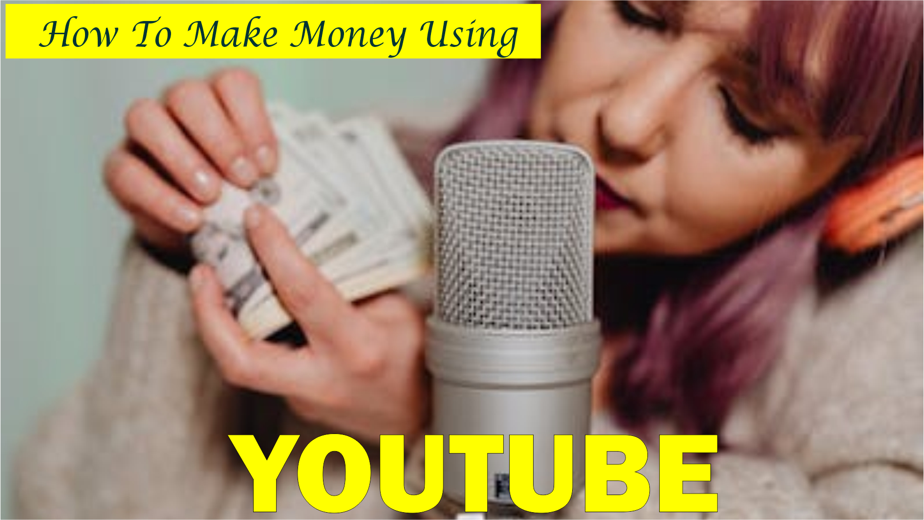 How To Make Money Using YouTube