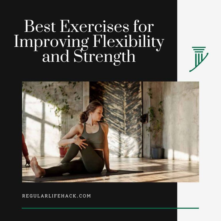 Best Exercises for Improving Flexibility and Strength