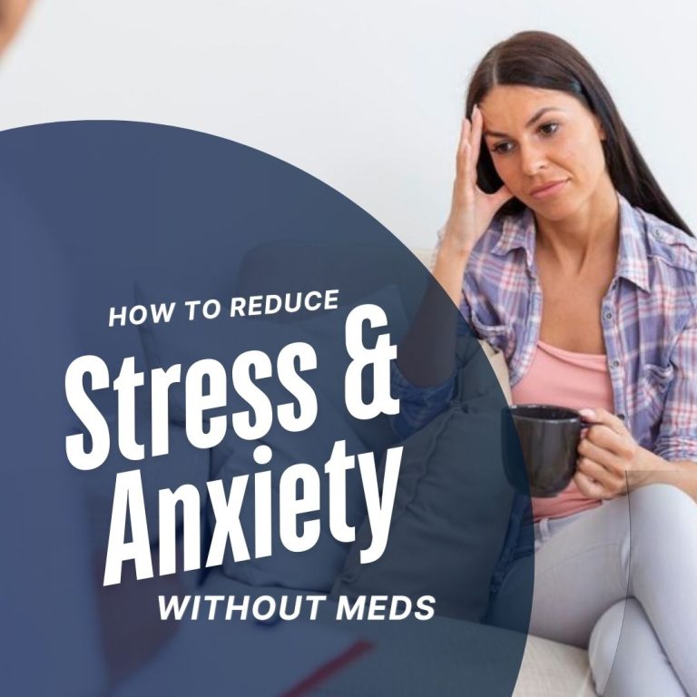 How to Reduce Stress and Anxiety Without Meds
